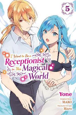 I Want to Be a Receptionist in This Magical World, Vol. 5 (manga) - Jan Cash,MAKO,Maro - cover