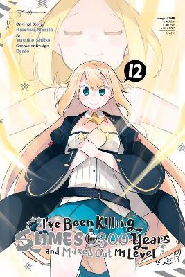 I've Been Killing Slimes for 300 Years and Maxed Out My Level, Vol. 12 (manga) - Benio Benio,Jasmine Bernhardt,Kisetsu Morita - cover