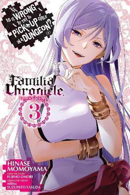 Is It Wrong to Try to Pick Up Girls in a Dungeon? Familia Chronicle Episode Freya, Vol. 3 (manga) - Fujino Omori - cover