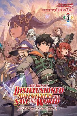 Apparently, Disillusioned Adventurers Will Save the World, Vol. 4 (light novel) - Shinta Fuji - cover