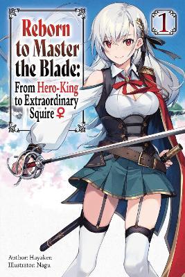 Reborn to Master the Blade: From Hero-King to Extraordinary Squire, Vol. 1 (light novel) - Hayaken - cover