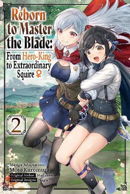 Reborn to Master the Blade: From Hero-King to Extraordinary Squire, Vol. 2 (manga) - Hayaken - cover