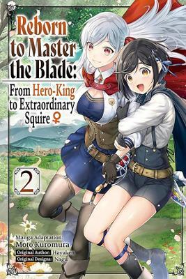 Reborn to Master the Blade: From Hero-King to Extraordinary Squire, Vol. 2 (manga) - Hayaken - cover