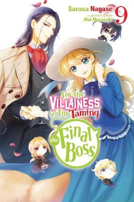 I'm the Villainess, So I'm Taming the Final Boss, Vol. 9 (light novel) - Mai Murasaki,Sarasa Nagase,Taylor Engel - cover
