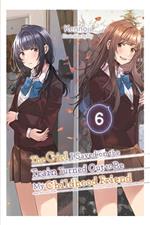 The Girl I Saved on the Train Turned Out to Be My Childhood Friend, Vol. 6 (light novel)