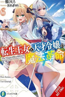 The Magical Revolution of the Reincarnated Princess and the Genius Young Lady, Vol. 6 (novel) - Piero Karasu - cover