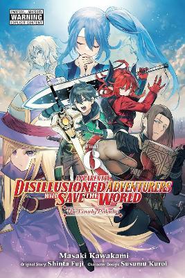 Apparently, Disillusioned Adventurers Will Save the World, Vol. 6 (manga) - Shinta Fuji - cover