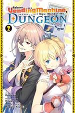 Reborn as a Vending Machine, I Now Wander the Dungeon, Vol. 2 (manga)