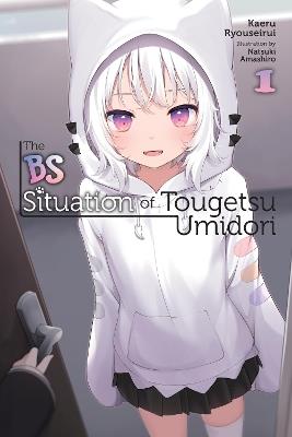 The BS Situation of Tougetsu Umidori, Vol. 1 (light novel) - Kaeru Ryouseirui - cover