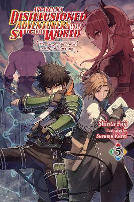 Apparently, Disillusioned Adventurers Will Save the World, Vol. 5 (light novel) - Luke Hutton,Shinta Fuji,Susumu Kuroi - cover