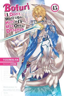 Bofuri: I Don't Want to Get Hurt, so I'll Max Out My Defense., Vol. 15 (light novel) - Andrew Cunningham,KOIN KOIN,Yuumikan Yuumikan - cover