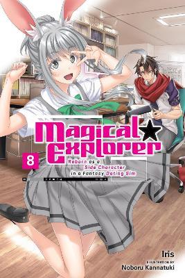 Magical Explorer, Vol. 8 (light novel) - David Musto,Iris Iris,Noboru Kannatuki - cover