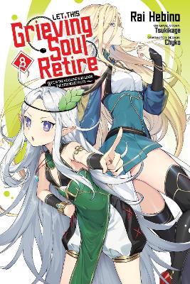 Let This Grieving Soul Retire, Vol. 8 (manga) Woe Is the Weakling Who Leads the Strongest Party - Tsukikage - cover