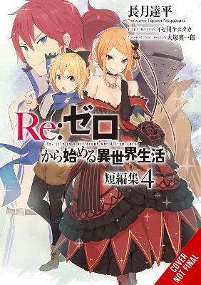 Re:ZERO -Starting Life in Another World- Short Story Collection, Vol. 4 (light novel) - Sarah Moon,Shinichirou Otsuka,Tappei Nagatsuki - cover