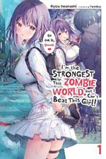 I'm the Strongest in This Zombie World, But I Can't Beat This Girl!, Vol. 1