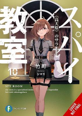 Spy Classroom, Vol. 10 (light novel): The High Plain of Sara - Nathaniel Hiroshi Thrasher,Takemachi Takemachi,Tomari - cover