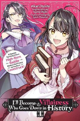 I’ll Become a Villainess Who Goes Down in History, Vol. 1 - Akari Hoshi,Izumi Okido,Jyun Hayase - cover