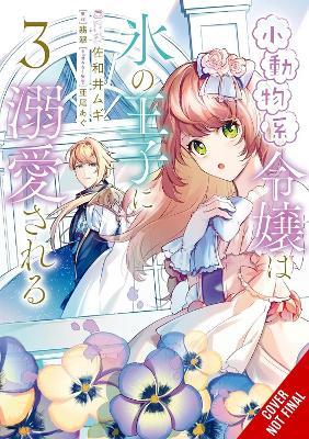 The Small-Animallike Lady Is Adored by the Ice Prince, Vol. 3 (manga) - Agu Ao,Emma Schumacker,Hisui Hisui - cover