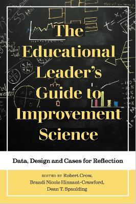 The Educational Leader's Guide to Improvement Science: Data, Design and Cases for Reflection - cover