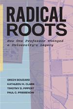 Radical Roots: How One Professor Transformed a University