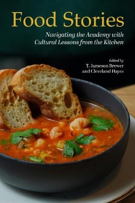 Food Stories: Navigating the Academy with Cultural Lessons from the Kitchen - cover