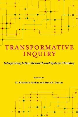 Transformative Inquiry: Integrating Action Research and Systems Thinking - cover