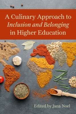 A Culinary Approach to Inclusion in Higher Education: Supporting and Protecting Religious Traditions, Medical Needs, and Health and Sustainability Preferences - cover