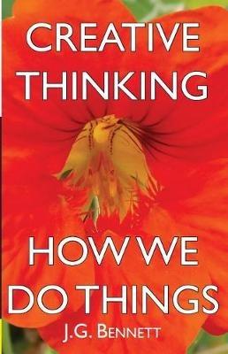 Creative Thinking: and How We Do Things - J G Bennett - cover