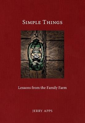 Simple Things: Lessons from the Family Farm - Jerry Apps - cover