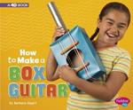 How to Make a Box Guitar: A 4D Book