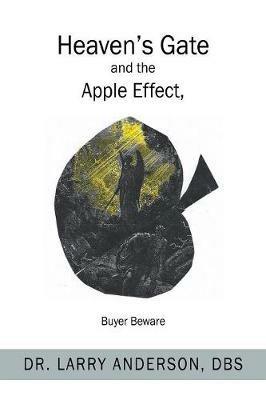 Heaven's Gate and the Apple Effect: Buyer Beware - Larry Anderson Dbs - cover