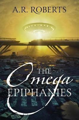 The Omega Epiphanies - A R Roberts - cover