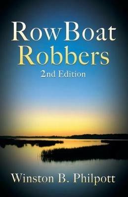 RowBoat Robbers: 2nd Edition - Winston B Philpott - cover