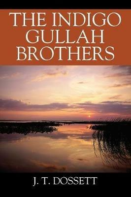The Indigo Gullah Brothers - J T Dossett - cover