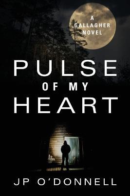 Pulse of My Heart: A Gallagher Novel - J P O'Donnell - cover