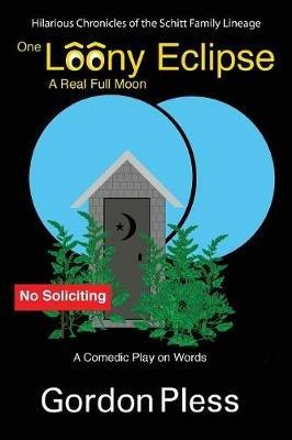One Loony Eclipse: A Real Full Moon - Gordon Pless - cover
