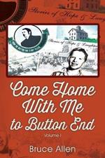 Come Home with Me to Button End: Volume I