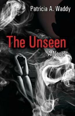 The Unseen - Patricia a Waddy - cover
