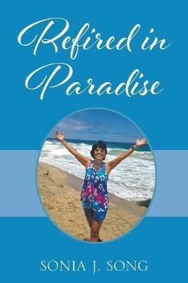 Refired in Paradise - Sonia J Song - cover