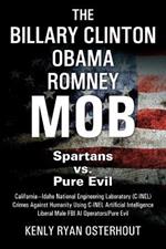 The Billary Clinton Obama Romney MOB: Pure Evil vs. American Spartans