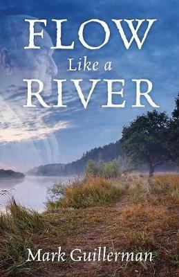 Flow Like a River - Mark Guillerman - cover
