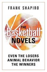 The Basketball Novels: Even The Losers - Animal Behavior - The Winners