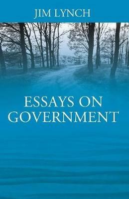 Essays on Government - Jim Lynch - cover