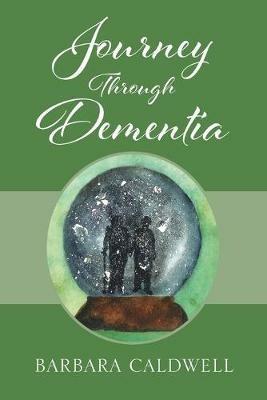 Journey Through Dementia - Barbara Caldwell - cover