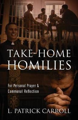 Take-Home Homilies: For Personal Prayer & Communal Reflection - L Patrick Carroll - cover