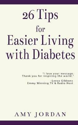 26 Tips FOR Easier Living with Diabetes - Amy Jordan - cover
