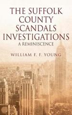 The Suffolk County Scandals Investigations: A Reminiscence