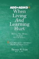 When Living and Learning Hurts: Making Now Better, So Later Will Be Easier - Thomas W Scott M S L P C - cover