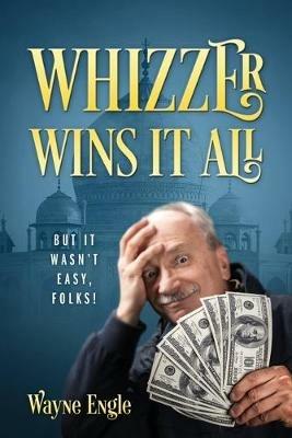 Whizzer Wins It All: But It Wasn't Easy, Folks! - Wayne Engle - cover