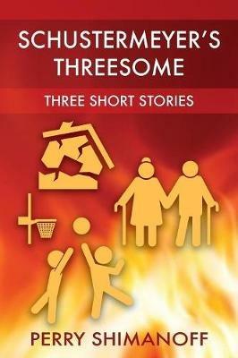Schustermeyer's Threesome: Three Short Stories